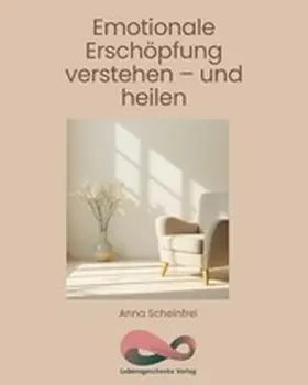 Scheinfrei |  Emotionale Erschöpfung verstehen - und heilen | eBook | Sack Fachmedien