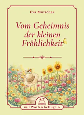 Mutscher | Vom Geheimnis der kleinen Fröhlichkeit | Buch | 978-3-911877-04-6 | www.sack.de