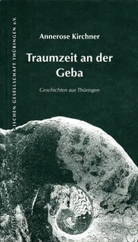 Kirchner |  Traumzeit an der Geba | Buch |  Sack Fachmedien