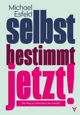 Esfeld |  Selbstbestimmt jetzt! | Buch |  Sack Fachmedien