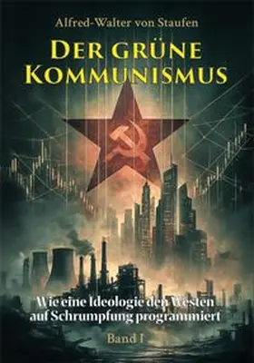Staufen | Der grüne Kommunismus – Band 1 | Buch | 978-3-912108-24-8 | www.sack.de