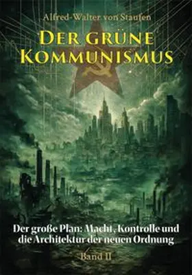 Staufen | Der grüne Kommunismus – Band 2 | Buch | 978-3-912108-25-5 | www.sack.de