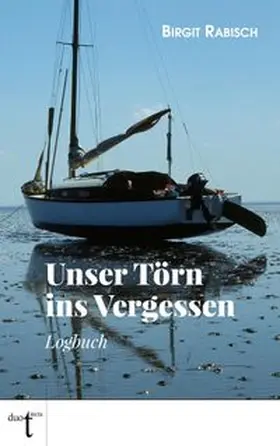 Rabisch |  Unser Törn ins Vergessen | Buch |  Sack Fachmedien
