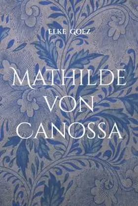 Goez |  Mathilde von Canossa | eBook | Sack Fachmedien