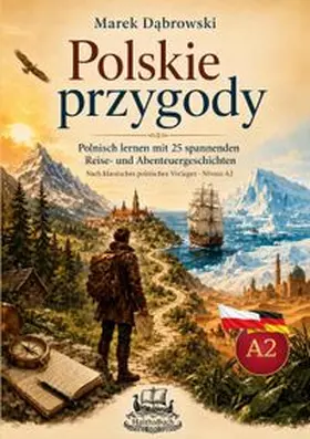 Dabrowski |  Polskie przygody Polnisch lernen mit 25 spannenden Reise- und Abenteuergeschichten | Buch |  Sack Fachmedien