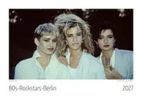  80s Rockstars Berlin Kalender 2027 | Sonstiges |  Sack Fachmedien