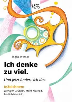 Werner |  Ich denke zu viel. Und jetzt ändere ich das. | Buch |  Sack Fachmedien
