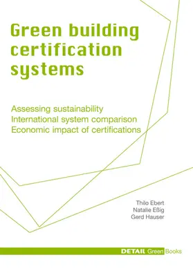 Ebert / Eßig / Hauser |  Green Building Certification Systems | Buch |  Sack Fachmedien