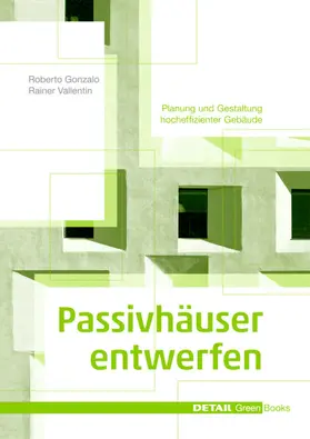 Gonzalo / Vallentin / Valletin |  Passivhäuser entwerfen | Buch |  Sack Fachmedien