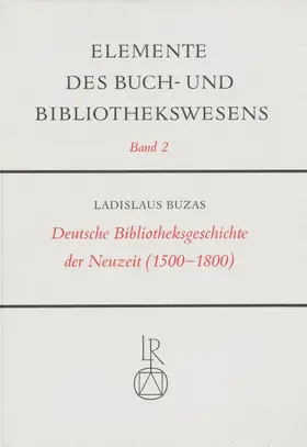 Buzás |  Deutsche Bibliotheksgeschichte der Neuzeit (1500 bis 1800) | Buch |  Sack Fachmedien