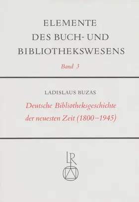 Buzás |  Deutsche Bibliotheksgeschichte der Neuesten Zeit (1800 bis 1945) | Buch |  Sack Fachmedien