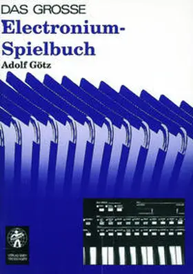 Götz |  Das große Electronium-Spielbuch | Sonstiges |  Sack Fachmedien