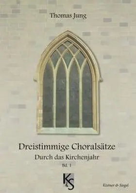 Jung |  Dreitstimmige Choräle, Rund um das Kirchenjahr Bd. 1 | Buch |  Sack Fachmedien