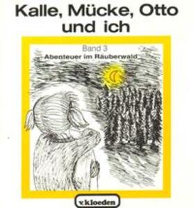 Müller |  Kalle, Mücke, Otto und ich 3. Abenteuer im Räuberwald | Buch |  Sack Fachmedien