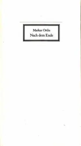 Orths / Nettetaler Literaturtage e.V. |  Nach dem Ende | Buch |  Sack Fachmedien