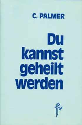 Palmer |  Du kannst geheilt werden | Buch |  Sack Fachmedien