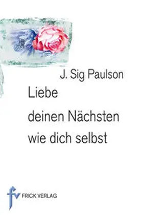 Paulson |  Liebe deinen Nächsten wie dich selbst | Buch |  Sack Fachmedien