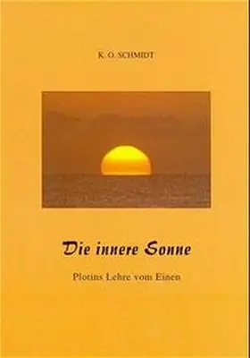 Schmidt |  Die innere Sonne - Plotins Lehre vom Einen | Buch |  Sack Fachmedien