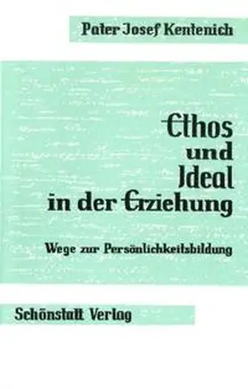 Kentenich |  Ethos und Ideal in der Erziehung | Buch |  Sack Fachmedien
