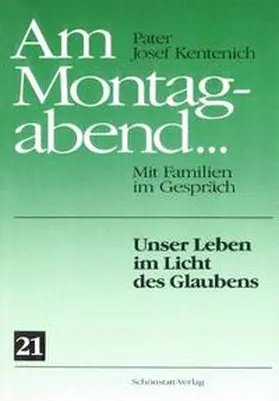 Kentenich |  Am Montagabend... Mit Familien im Gespräch / Am Montagabend... 21 | Buch |  Sack Fachmedien