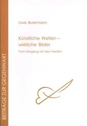 Buermann |  Künstliche Welten - wirkliche Bilder | Buch |  Sack Fachmedien