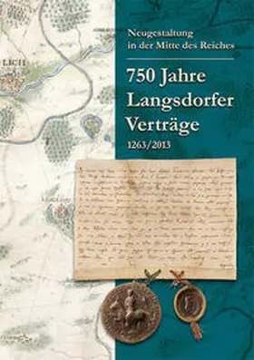 Braasch-Schwersmann / Reinle / Ritzerfeld |  Neugestaltung in der Mitte des Reiches. 750 Jahre Langsdorfer Verträge 1263/2013. | Buch |  Sack Fachmedien