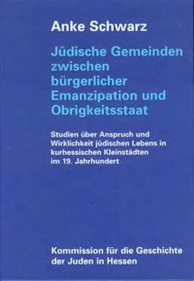 Schwarz |  Jüdische Gemeinden zwischen bürgerlicher Emanzipation und Obrigkeitsstaat | Buch |  Sack Fachmedien