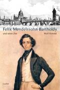 Konold |  Große Komponisten und ihre Zeit. Felix Mendelssohn Bartholdy und seine Zeit | Buch |  Sack Fachmedien