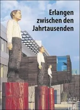 Kunstverein Erlangen / Stadt Erlangen |  Erlangen zwischen den Jahrtausenden | Buch |  Sack Fachmedien