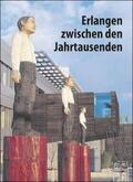 Kunstverein Erlangen / Stadt Erlangen |  Erlangen zwischen den Jahrtausenden | Buch |  Sack Fachmedien