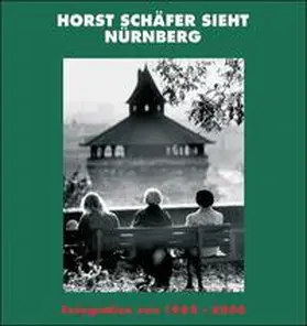 Schäfer / Beer |  Horst Schäfer sieht Nürnberg | Buch |  Sack Fachmedien