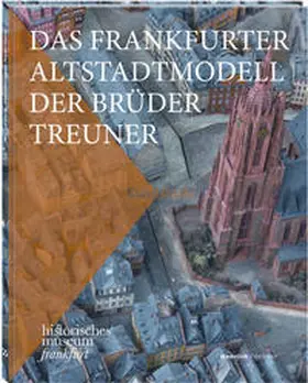 Gerchow / Spona |  Das Frankfurter Altstadtmodell der Brüder Treuner | Buch |  Sack Fachmedien