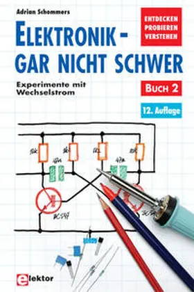 Schommers / Diedrich |  Elektronik, gar nicht schwer 02. Experimente mit Wechselstrom | Buch |  Sack Fachmedien