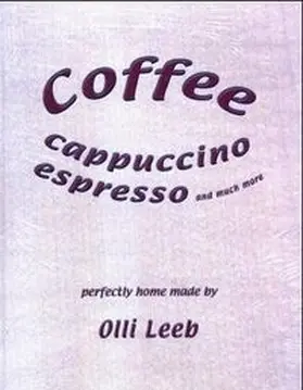 Leeb |  Coffee, Cappuccino, Espresso and much more | Buch |  Sack Fachmedien