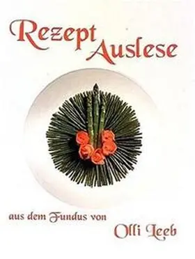 Leeb |  Rezept Auslese aus dem Fundus von Olli Leeb | Buch |  Sack Fachmedien