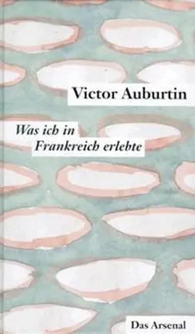 Moses-Krause / Auburtin |  Was ich in Frankreich erlebte | Buch |  Sack Fachmedien