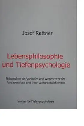 Rattner |  Lebensphilosophie und Tiefenpsychologie | Buch |  Sack Fachmedien