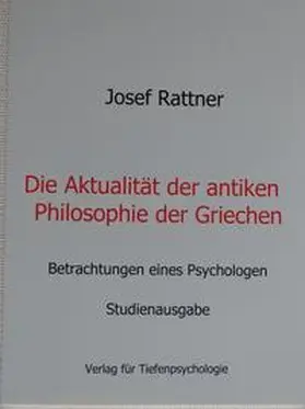 Rattner |  Die Aktualität der antiken Philosophie der Griechen | Buch |  Sack Fachmedien