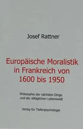Rattner |  Europäische Moralisitk in Frankreich von 1600 bis 1950 | Buch |  Sack Fachmedien