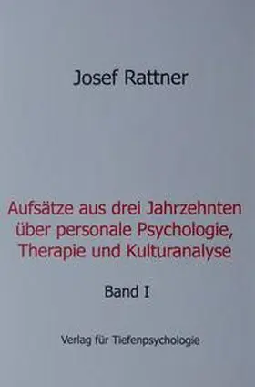 Rattner |  Aufsätze aus drei Jahrzehnten über personale Psychologie, Therapie und Kulturanalyse | Buch |  Sack Fachmedien