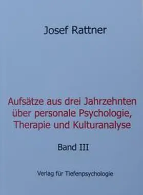 Rattner |  Aufsätze aus drei Jahrzehnten über personale Psychologie, Therapie und Kulturanalyse | Buch |  Sack Fachmedien