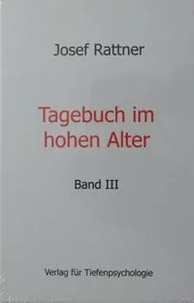 Rattner |  Tagebuch im hohen Alter - Band III | Buch |  Sack Fachmedien