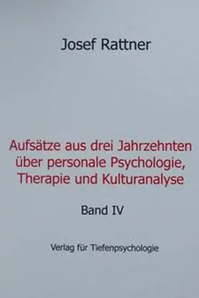 Rattner |  Aufsätze aus drei Jahrzehnten über personale Psychologie, Therapie und Kulturanalyse - Band IV | Buch |  Sack Fachmedien