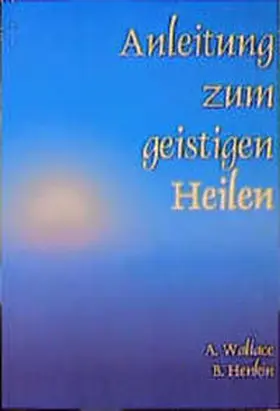 Wallace / Henkin |  Anleitung zum geistigen Heilen | Buch |  Sack Fachmedien