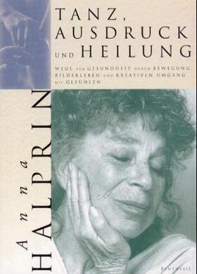 Halprin |  Tanz, Ausdruck und Heilung | Buch |  Sack Fachmedien