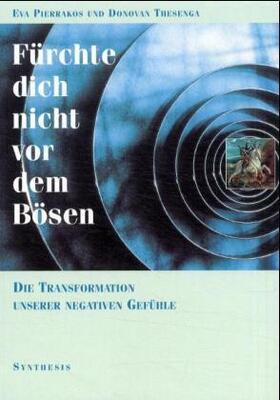 Pierrakos / Thesenga |  Fürchte Dich nicht vor dem Bösen | Buch |  Sack Fachmedien