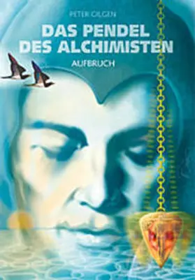 Gilgen |  Das Pendel des Alchimisten 1. Aufbruch | Buch |  Sack Fachmedien
