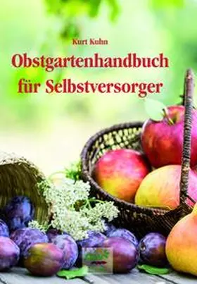 Kuhn / Lau |  Obstgartenhandbuch für Selbstversorger | Buch |  Sack Fachmedien