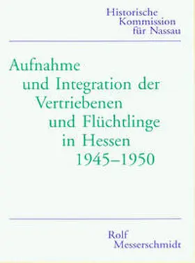 Messerschmidt |  Aufnahme und Integration der Vertriebenen und Flüchtlinge in Hessen 1945-1950 | Buch |  Sack Fachmedien