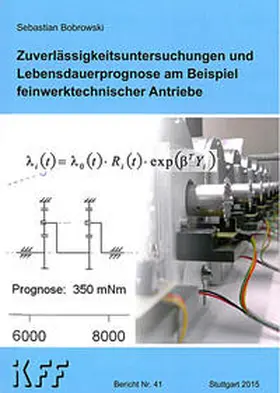 Bobrowski |  Zuverlässigkeitsuntersuchungen und Lebensdauerprognose am Beispiel feinwerktechnischer Antriebe | Buch |  Sack Fachmedien